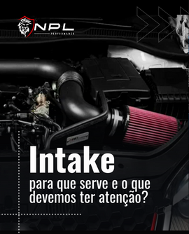 Intake para que serve e o que devemos ter atenção?