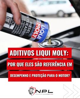 Aditivos Liqui Moly: por que eles são referência em desempenho e proteção para o motor?