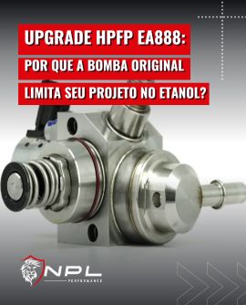 Upgrade HPFP EA888: por que a bomba original limita seu projeto no etanol?