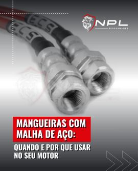 Mangueiras com Malha de Aço: Quando e Por Que Usar no Seu Motor