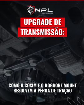 Upgrade de Transmissão: como o Coxim e o Dogbone Mount resolvem a perda de tração