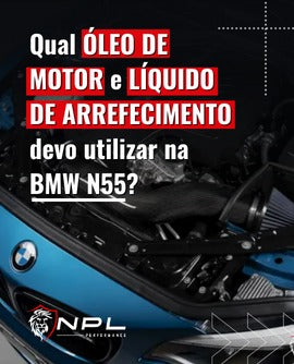 Qual Óleo de motor e Líquido de arrefecimento devo utilizar na BMW N55?